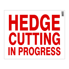 Hedge Cutting in Progress sign